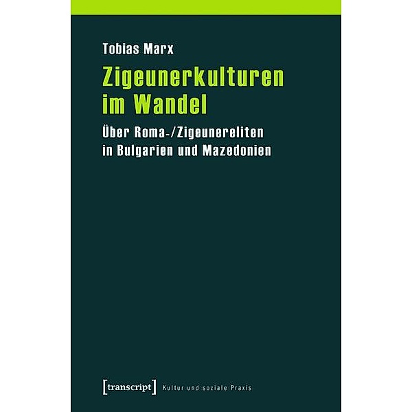 Zigeunerkulturen im Wandel / Kultur und soziale Praxis, Tobias Marx