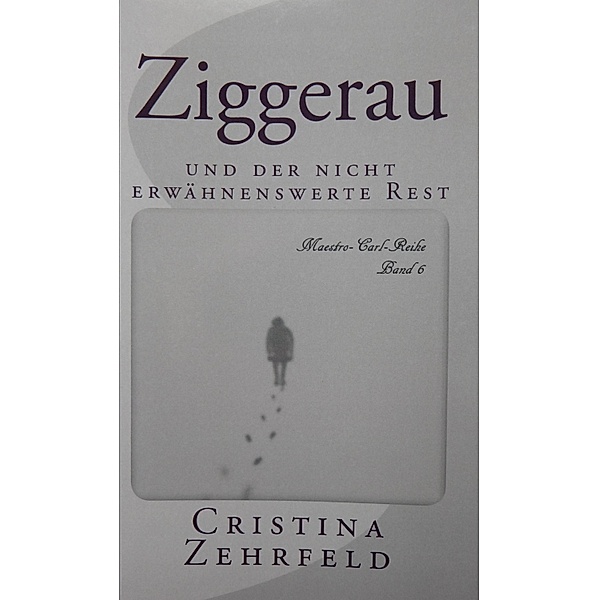 Ziggerau / Maestro-Carl-Reihe Bd.6, Cristina Zehrfeld