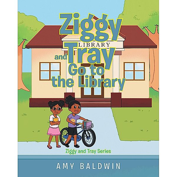 Ziggy and Tray Go To The Library, Amy Baldwin