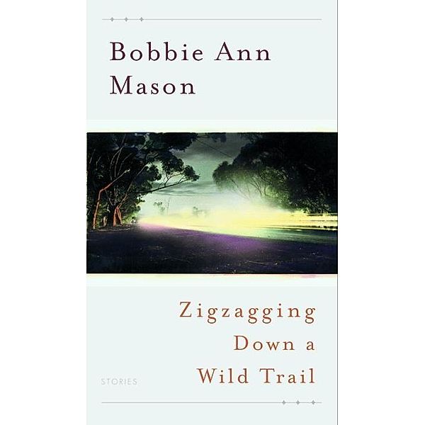 Zigzagging Down a Wild Trail, Bobbie Ann Mason