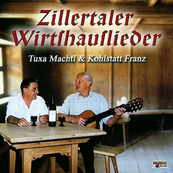 Zillertaler Wirtshauslieder, Tuxa Machtl & Kohlstatt Franz