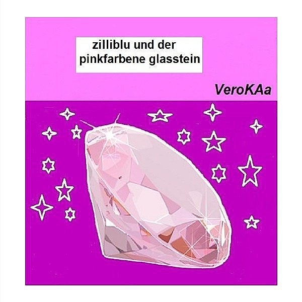 Zilliblu und der pinkfarbene Glasstein, Vero Kaa