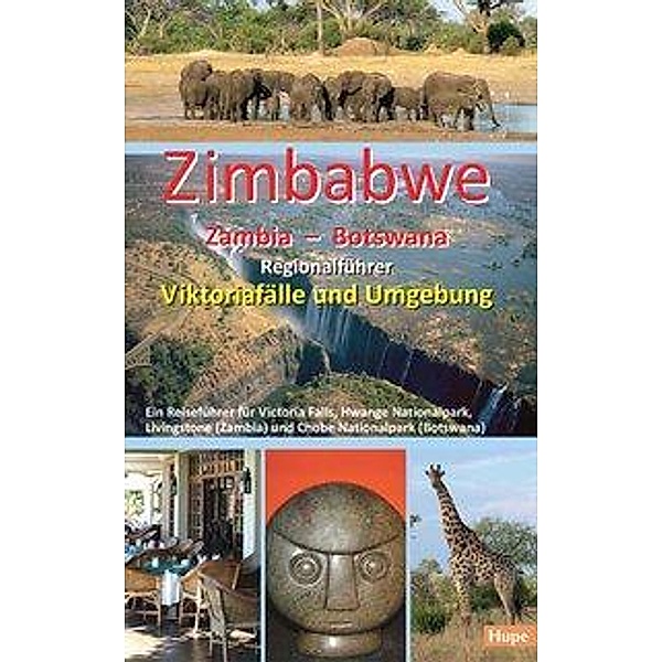 Zimbabwe - Zambia - Botswana: Regionalführer Viktoriafälle und Umgebung, Ilona Hupe