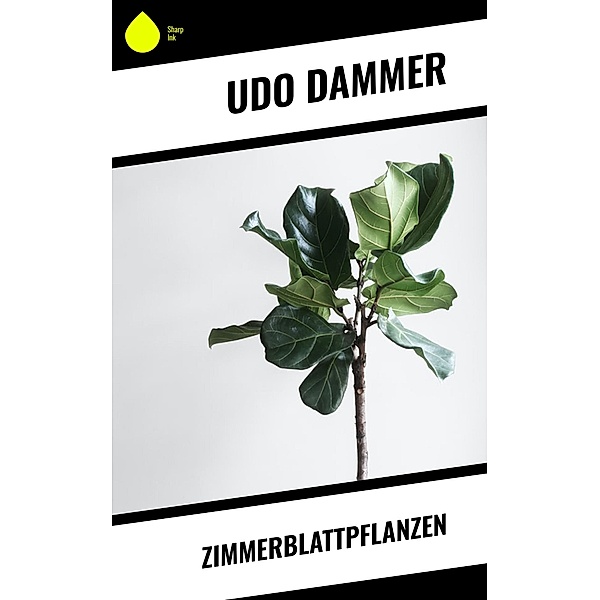 Zimmerblattpflanzen, Udo Dammer