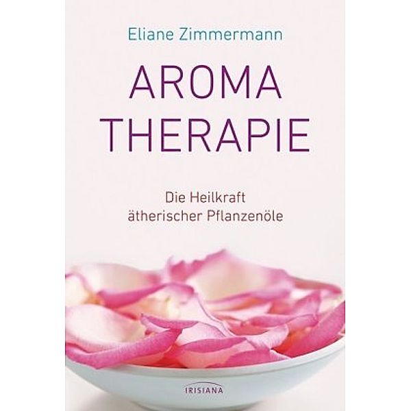 Zimmermann, E: Aromatherapie, Eliane Zimmermann