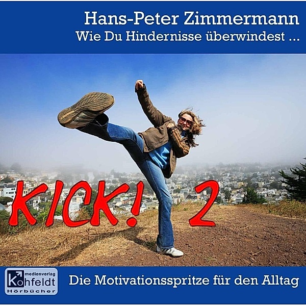 Zimmermann, H: Kick! 2 / Wie Du Hindernisse überwinden.., Hans P. Zimmermann