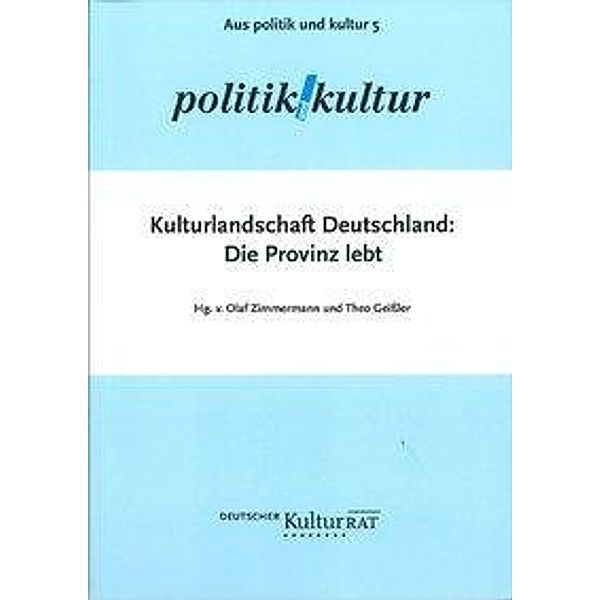 Zimmermann, O: Kulturlandschaft Deutschland, Ilse Aigner, Burkhard Clever, Gitta Connemann, Ulrich Gerstner, Johanna Junk, Adalbert Kienle, Jakob Johannes Koch, Ekkehard Müller, Martin Salesch, Wolfgang Suttner, Olaf Zimmermann