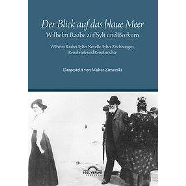 Zimorski, W: Der Blick auf das blaue Meer - Wilhelm Raabe, Walter Zimorski