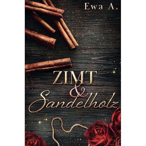 Zimt und Sandelholz, Ewa A.