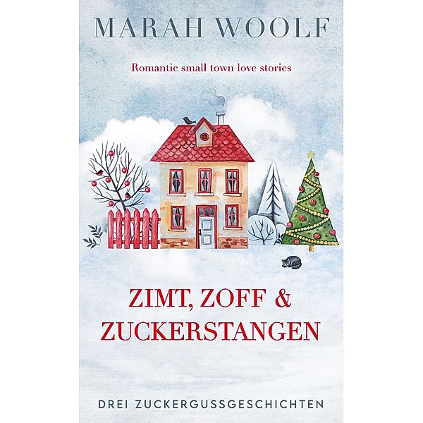 Zimt, Zoff & Zuckerstangen / Zuckergussgeschichten Bd.2, Marah Woolf