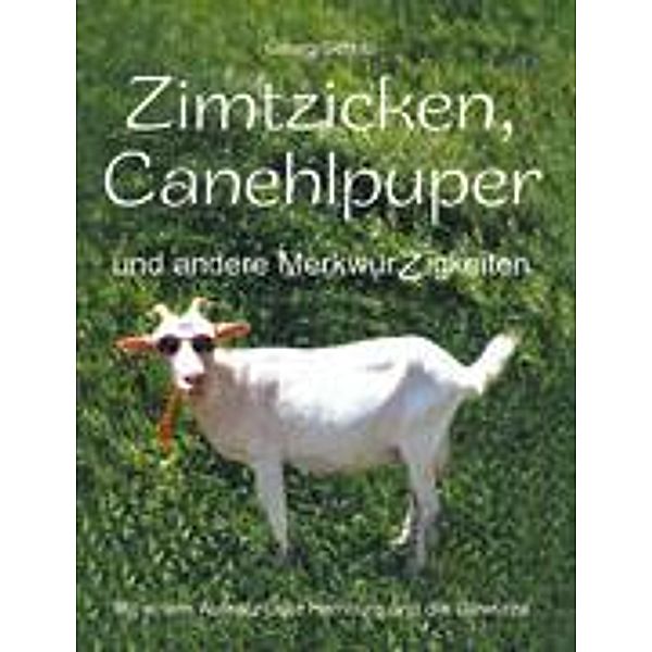 Zimtzicken, Canehlpuper und andere MerkwürZigkeiten mit einem Aufsatz über Hamburg und die Gewürze, Georg Schulz