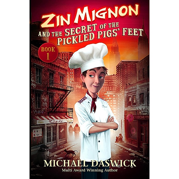 Zin Mignon and the Secret of the Pickled Pigs' Feet / ZIN MIGNON, Michael Daswick