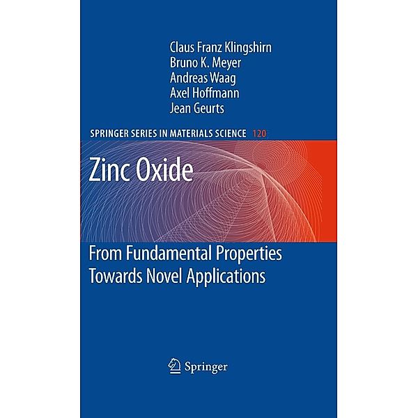 Zinc Oxide / Springer Series in Materials Science Bd.120, Claus F. Klingshirn, Andreas Waag, Axel Hoffmann, Jean Geurts