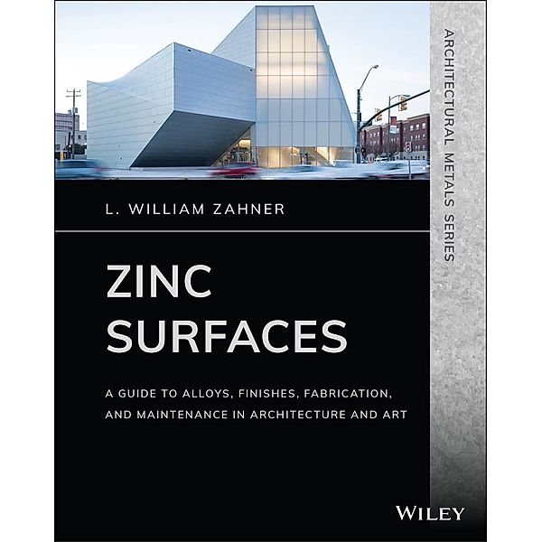 Zinc Surfaces / Architectural Metals Series, L. William Zahner