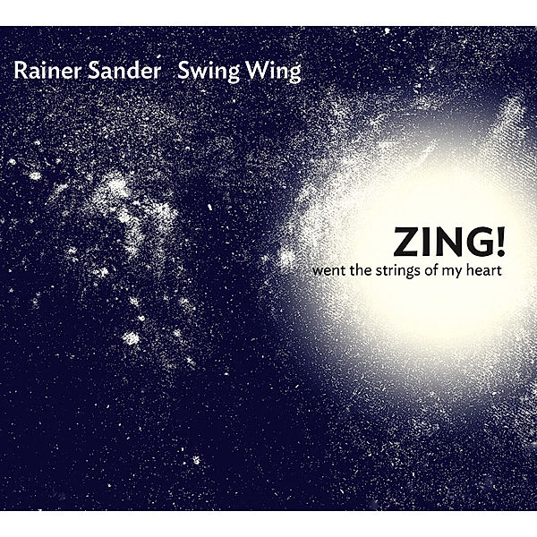 Zing! Whent The Strings Of My Heart, Rainer Sander & Swing Wing