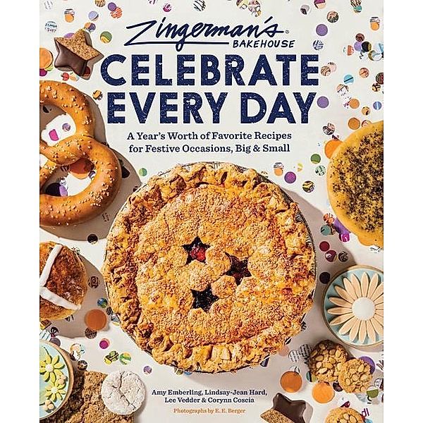 Zingerman's Bakehouse Celebrate Every Day, Amy Emberling, Lindsay-Jean Hard, Lee Vedder