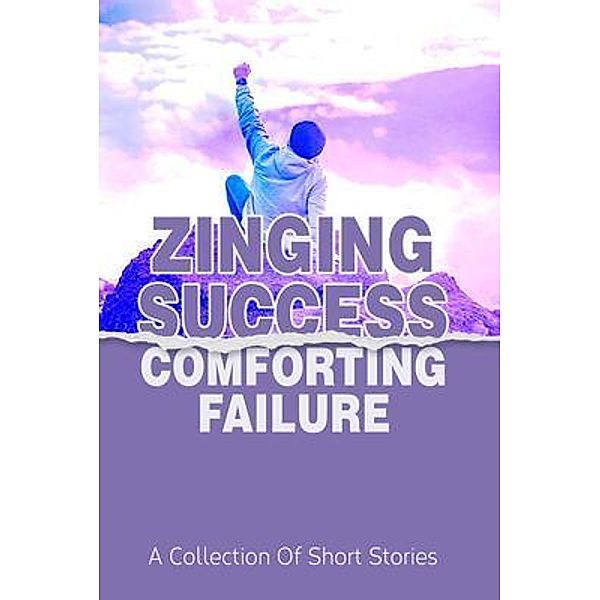 Zinging Success Comforting Failure, Sameer Farooqi