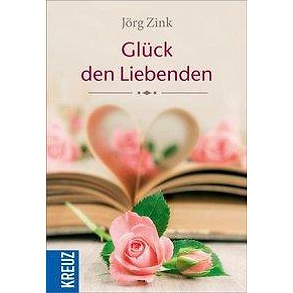 Zink, J: Glück den Liebenden, Jörg Zink