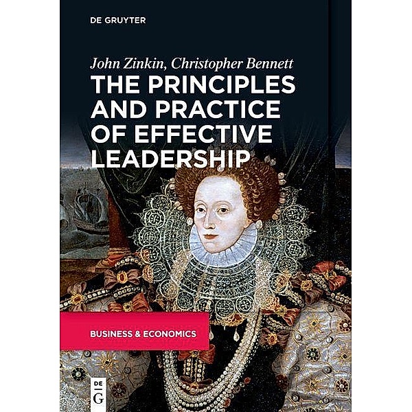 Zinkin, J: Principles and Practice of Effective Leadership, John Zinkin, Christopher Bennett