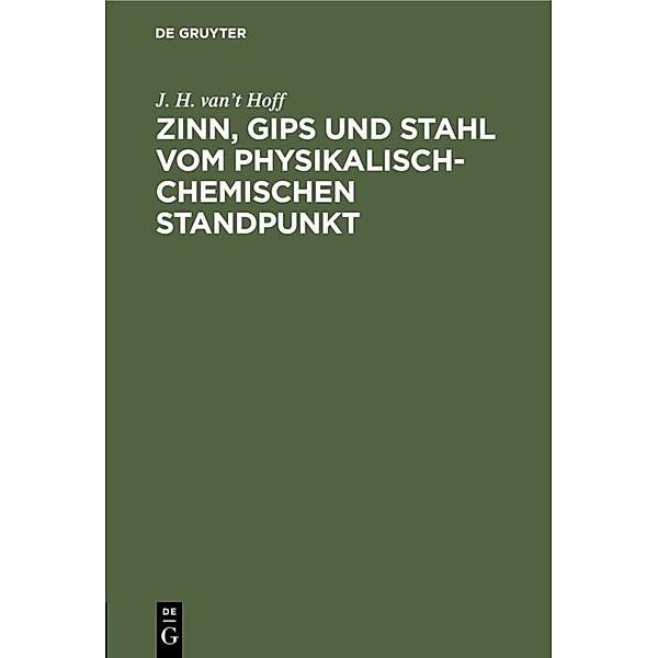 Zinn, Gips und Stahl vom physikalisch-chemischen Standpunkt, J. H. van't Hoff