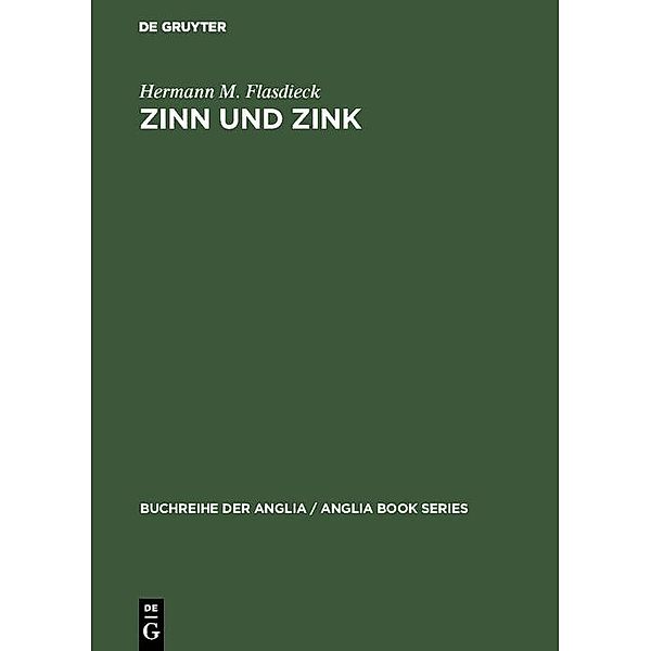 Zinn und Zink / Buchreihe der Anglia / Anglia Book Series Bd.2, Hermann M. Flasdieck