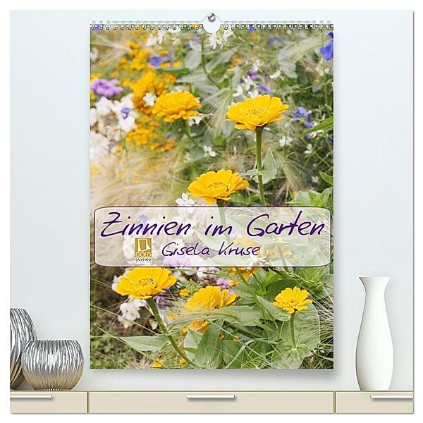 Zinnien im Garten (hochwertiger Premium Wandkalender 2024 DIN A2 hoch), Kunstdruck in Hochglanz, Gisela Kruse