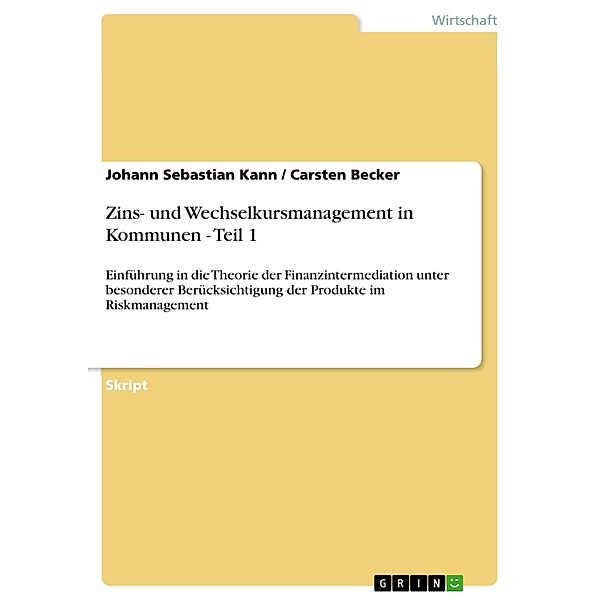 Zins- und Wechselkursmanagement in Kommunen - Teil 1, Johann Sebastian Kann, Carsten Becker
