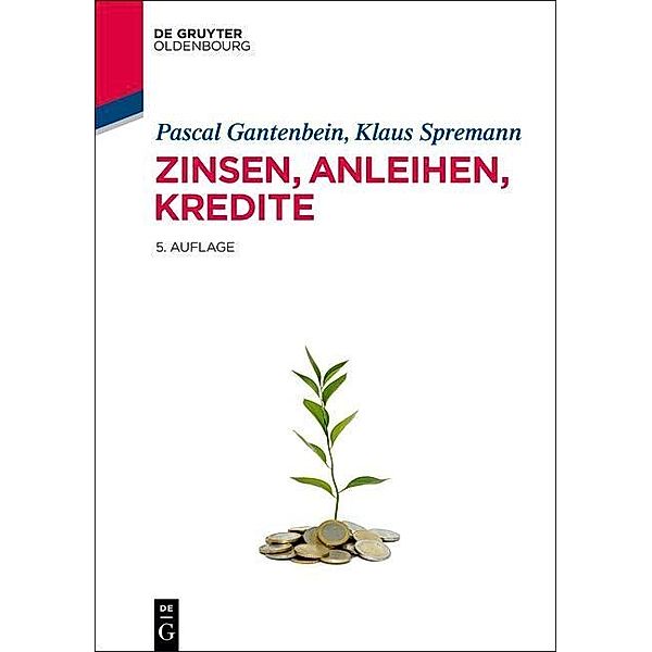 Zinsen, Anleihen, Kredite / IMF International Management and Finance, Klaus Spremann, Pascal Gantenbein