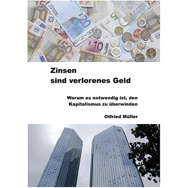 Zinsen sind verlorenes Geld, Otfried Müller