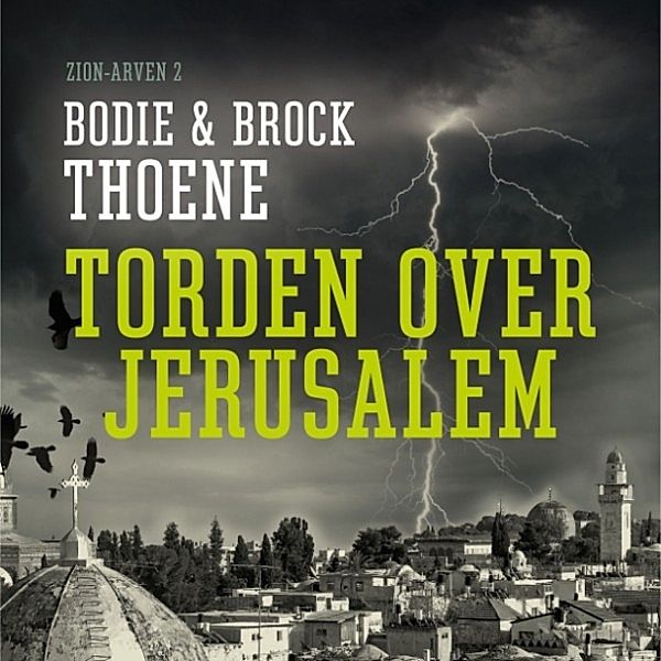 Zion-arven - 2 - Zion-arven, bind 2: Torden over Jerusalem, Bodie Thoene, Brock Thoene