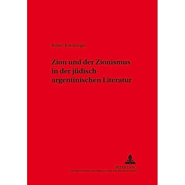 Zion und der Zionismus in der jüdisch-argentinischen Literatur, Reiner Kornberger