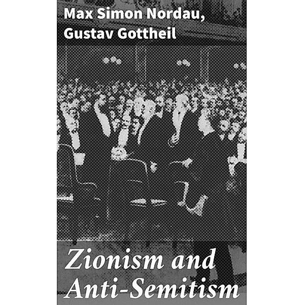 Zionism and Anti-Semitism, Max Simon Nordau, Gustav Gottheil