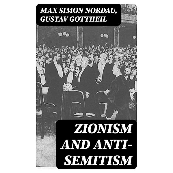 Zionism and Anti-Semitism, Max Simon Nordau, Gustav Gottheil