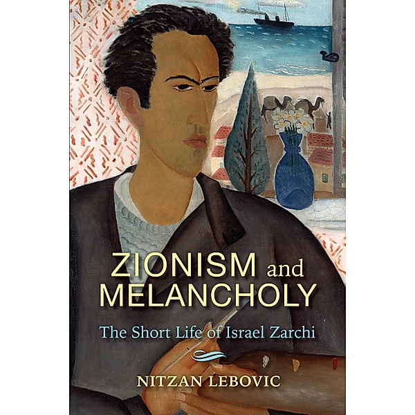 Zionism and Melancholy / New Jewish Philosophy and Thought, Nitzan Lebovic
