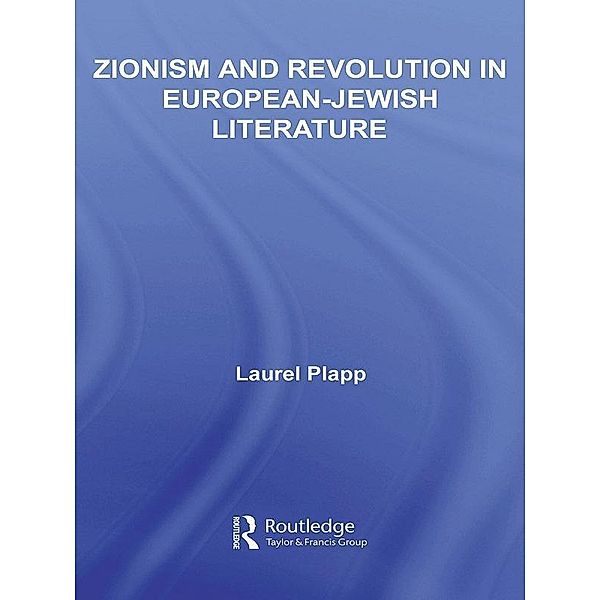 Zionism and Revolution in European-Jewish Literature, Laurel Plapp