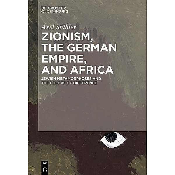 Zionism, the German Empire, and Africa / Jahrbuch des Dokumentationsarchivs des österreichischen Widerstandes, Axel Stähler