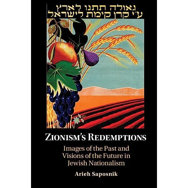 Zionism's Redemptions, Arieh Saposnik