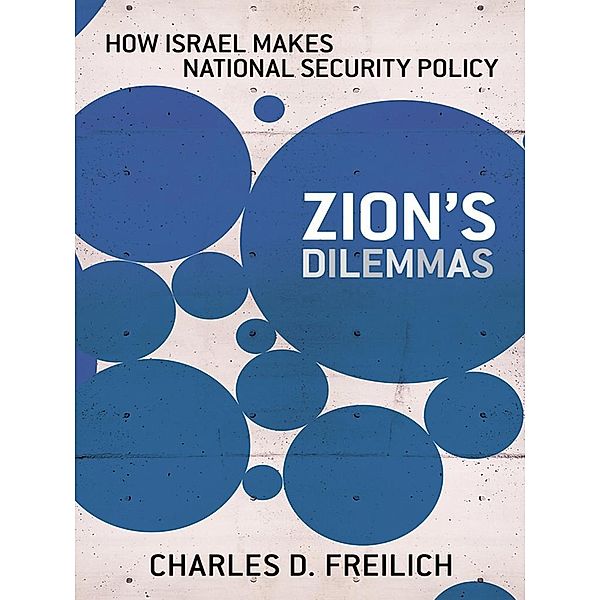 Zion's Dilemmas / Cornell Studies in Security Affairs, Charles D. Freilich