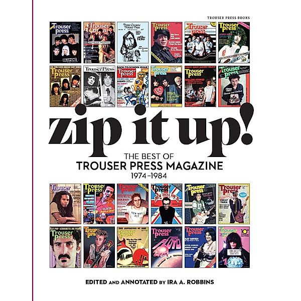 Zip It Up! The Best of Trouser Press Magazine 1974 - 1984, Ira A. Robbins