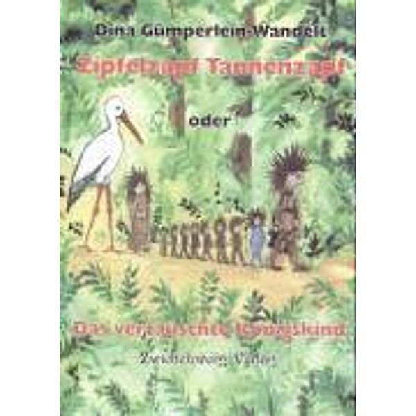 Zipfelzapf Tannenzapf oder Das vertauschte Königskind, Dina Gümperlein-Wandelt