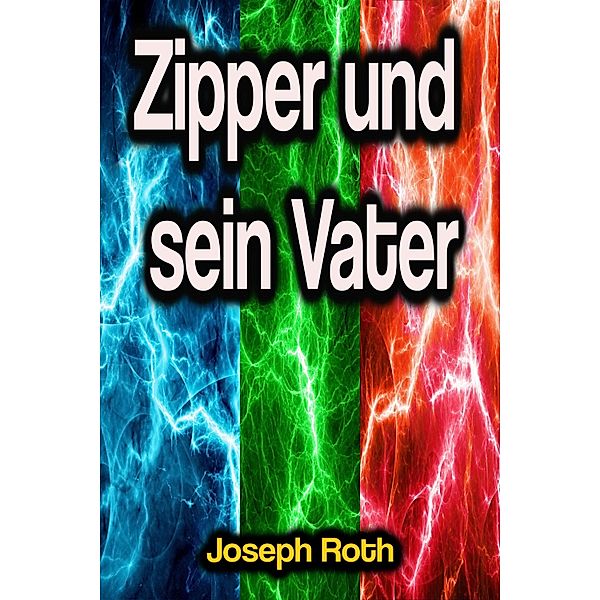 Zipper und sein Vater, Joseph Roth