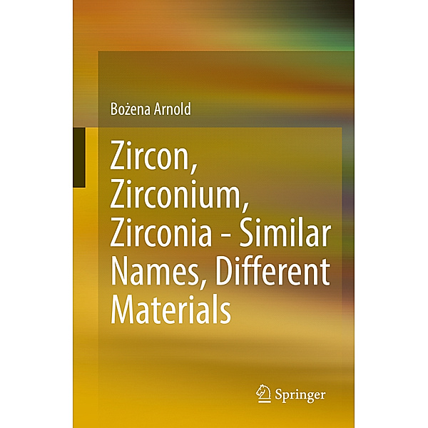 Zircon, Zirconium, Zirconia - Similar Names, Different Materials, Bozena Arnold