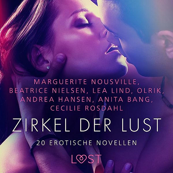 Zirkel der Lust - 20 erotische Novellen, Cecilie Rosdahl, Anita Bang, Olrik, Lea Lind, Andrea Hansen, Beatrice Nielsen, Marguerite Nousville