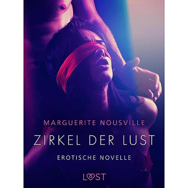Zirkel der Lust - Erotische Novelle / LUST, Marguerite Nousville