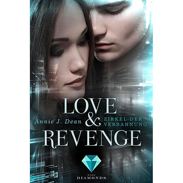 Zirkel der Verbannung / Love & Revenge Bd.1, Annie J. Dean