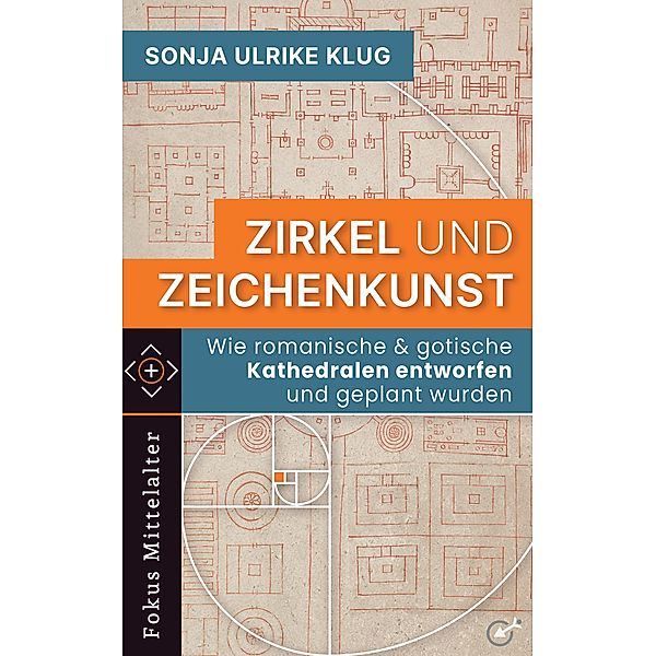 Zirkel und Zeichenkunst / Fokus Mittelalter Bd.1, Sonja Ulrike Klug