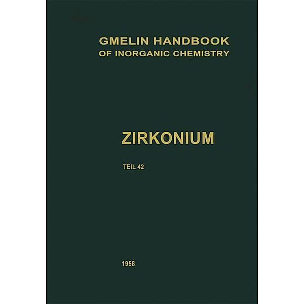 Zirkonium / Gmelin Handbook of Inorganic and Organometallic Chemistry - 8th edition Bd.Z-r / 0, Leopold Gmelin