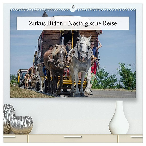 Zirkus Bidon - Nostalgische Reise (hochwertiger Premium Wandkalender 2024 DIN A2 quer), Kunstdruck in Hochglanz, Alain Gaymard