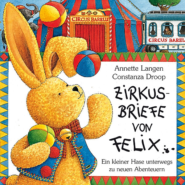 Zirkusbriefe von Felix, Annette Langen, Constanza Droop