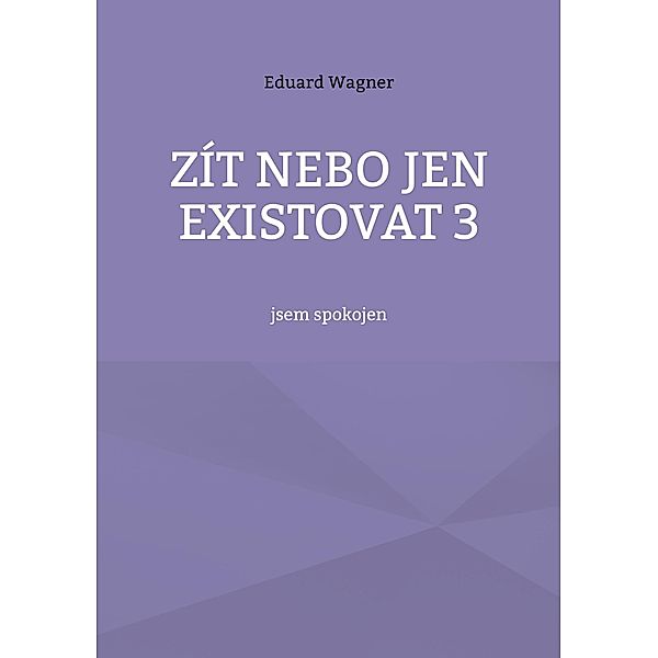 Zít nebo jen existovat 3, Eduard Wagner